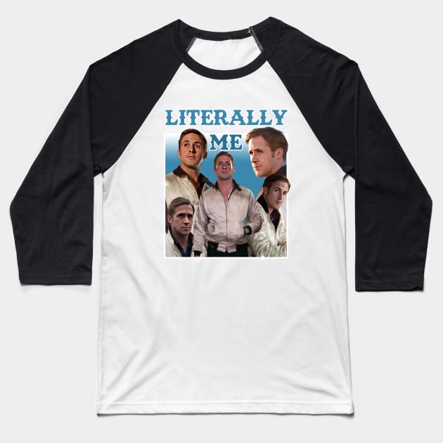 Literally Me (Ryan Gosling) Baseball T-Shirt by Literally Me